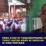 Para Ayah di Tanjungpinang Ikut Turut Antar Anak ke Sekolah di Hari Pertama