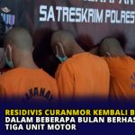 Residivis Curanmor Kembali Berulah, Dalam Beberapa Bulan Berhasil Gasak Tiga Unit Motor