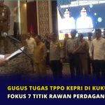 Gugus Tugas TPPO Kepri di Kukuhkan, Fokus 7 Titik Rawan Perdagangan Orang