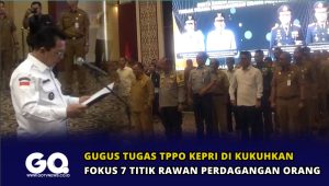 Gugus Tugas TPPO Kepri di Kukuhkan, Fokus 7 Titik Rawan Perdagangan Orang