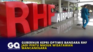 Gubernur Kepri Optimis Bandara RHF Jadi Pintu Masuk Wisatawan Mancanegara