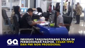 Imigrasi Tanjungpinang Tolak 54 Permohonan Paspor, Cegah TPPO dan PMI Non Prosedural
