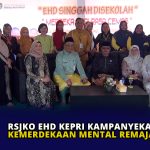 RSJKO EHD Kepri Kampanyekan Kemerdekaan Mental Remaja