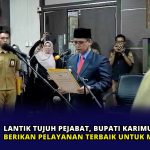 Lantik Tujuh Pejabat, Bupati Karimun Tekankan Berikan Pelayanan Terbaik untuk Masyarakat