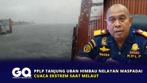 PPLP Tanjung Uban Himbau Nelayan Waspadai Cuaca Ekstrem saat Melaut