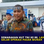 Semarakan HUT TNI ke 80, Lanal TBK Gelar Operasi Pasar Murah