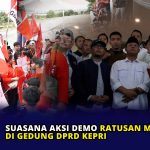 Suasana Aksi Demo Ratusan Mahasiswa di Gedung DPRD Kepri