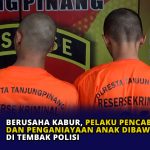 Berusaha Kabur, Pelaku Pencabulan dan Penganiayaan Anak Dibawah Umur Ditembak Polisi