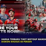 Harga Terbaru Tiket MotoGP Mandalika 2025, Diskon Khusus 50 Persen