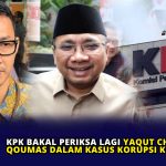 KPK Bakal Periksa Lagi Yaqut Cholil Qoumas dalam Kasus Korupsi Kuota Haji