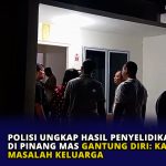 Polisi Ungkap Hasil Penyelidikan Pria di Pinang Mas Gantung Diri: Karena Masalah Keluarga
