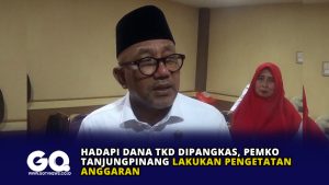 Hadapi Dana TKD Dipangkas, Pemko Tanjungpinang Lakukan Pengetatan Anggaran