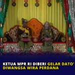 Ketua MPR RI Diberi Gelar Dato’ Seri Diwangsa Wira Perdana