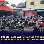 Pelabuhan Karimun Siap Terapkan Sistem Parkir Digital Kontribusi PAD