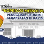 Koperasi Merah Putih sebagai Penggerak Ekonomi  Kerakyatan  di Karimun