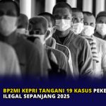 BP2MI Kepri Tangani 19 Kasus Pekerja Migran Ilegal Sepanjang 2025