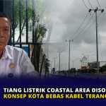 Tiang Listrik Coastal Area Disorot DPRD, Konsep Kota Bebas Kabel Terancam