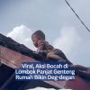 Viral, Aksi Bocah di Lombok Panjat Genteng Rumah Bikin Deg-dekan