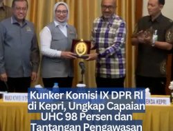 Kunker Komisi IX DPR RI di Kepri, Ungkap Capaian UHC 98 Persen dan Tantangan Pengawasan Perbatasan