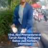 Viral, Aksi Premanisme di Tanah Abang, Pedagang Bakso Jadi Korban Intimidasi