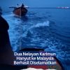 Dua Nelayan Karimun Hanyut ke Malaysia Berhasil Diselamatkan