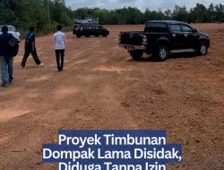 Proyek Timbunan Dompak Lama Disidak, Diduga Tanpa Izin