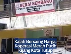 Kalah Bersaing Harga, Koperasi Merah Putih Kijang Kota Tutup Sementara