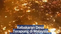 Kebakaran Desa Terapung di Malaysia Hanguskan 1.000 Rumah dan 9.000 Orang Terdampak