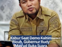 Kabur Saat Demo Kaltim Ricuh, Gubernur Rudy Mas’ud Buka Suara