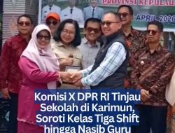 Komisi X DPR RI Tinjau Sekolah di Karimun, Soroti Kelas Tiga Shift hingga Nasib Guru Honorer