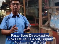 Pasar Sore Direlokasi ke Blok D Mulai 11 April, Bupati: Pedagang Tak Perlu Khawatir