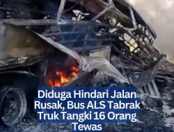 Diduga Hindari Jalan Rusak, Bus ALS Tabrak Truk Tangki 16 Orang Tewas