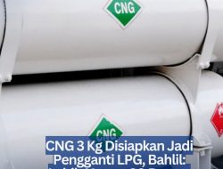 CNG 3 Kg Disiapkan Jadi Pengganti LPG, Bahlil: Lebih Hemat 30 Persen