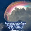 Fenomena Langka Awan Pelangi Iridesensi Hiasi Langit Jonggol, Ini Penjelasannya!