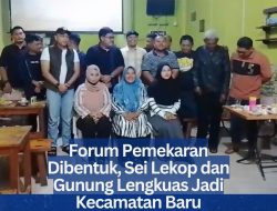 Forum Pemekaran Dibentuk, Sei Lekop dan Gunung Lengkuas Jadi Kecamatan Baru