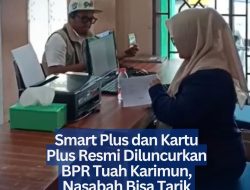 Smart Plus dan Kartu Plus Resmi Diluncurkan BPR Tuah Karimun, Nasabah Bisa Tarik Dana Lewat Aplikasi