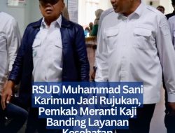 RSUD Muhammad Sani Karimun Jadi Rujukan, Pemkab Meranti Kaji Banding Layanan Kesehatan