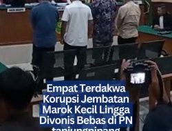 Empat Terdakwa Korupsi Jembatan Marok Kecil Lingga Divonis Bebas di PN tanjungpinang