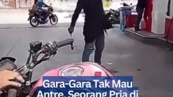 Gara-Gara Tak Mau Antre, Seorang Pria di Sulawesi Tenggara Ngamuk di SPBU.