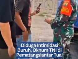 Diduga Intimidasi Buruh, Oknum TNI di Pematangsiantar Tuai Kecaman