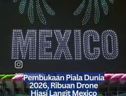 Pembukaan Piala Dunia 2026, Ribuan Drone Hiasi Langit Mexico
