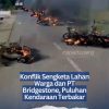 Konflik Sengketa Lahan Warga dan PT Bridgestone, Puluhan Kendaraan Terbakar