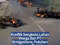 Konflik Sengketa Lahan Warga dan PT Bridgestone, Puluhan Kendaraan Terbakar