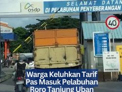Warga Keluhkan Tarif Pas Masuk Pelabuhan Roro Tanjung Uban