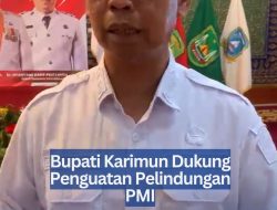 Bupati Karimun Dukung Penguatan Pelindungan PMI