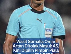 Wasit Somalia Omar Artan Ditolak Masuk AS, Kini Dipilih Pimpin Piala Super UEFA 2026