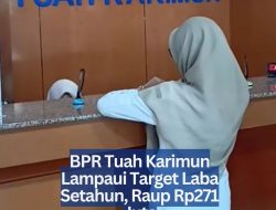 BPR Tuah Karimun Lampaui Target Laba Setahun, Raup Rp271 Juta