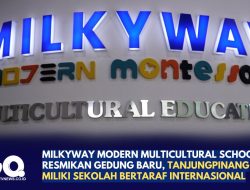 Milkyway Modern Multicultural School Resmikan Gedung Baru, Tanjungpinang Miliki Sekolah Bertaraf Internasional