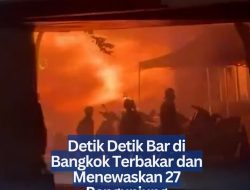 Detik Detik Bar di Bangkok Terbakar dan Menewaskan 27 Pengunjung
