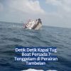Detik Detik Kapal Tug Boat Persada 7 Tenggelam di Perairan Tambelan